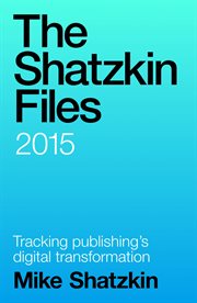 The shatzkin files: 2015 cover image
