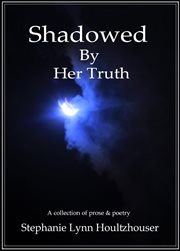 Shadowed by her truth cover image