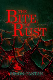The bite of rust cover image