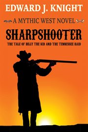 Sharpshooter: the tale of billy the kid and the tennessee raid cover image