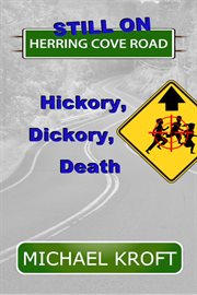 Still on Herring Cove Road : Hickory, Dickory, Death. Herring Cove Road cover image