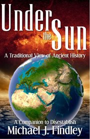 Under the sun: a traditional view of ancient history cover image