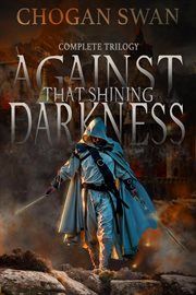 Against that shining darkness: complete trilogy cover image