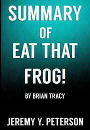 Book summary: eat that frog – brian tracy (21 great ways to stop procrastinating and get more don cover image