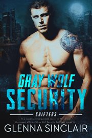 Gray Wolf Security : Shifters cover image