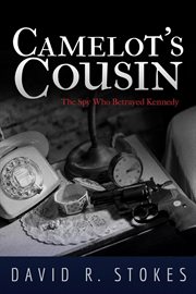 Camelot's cousin: the spy who betrayed kennedy cover image