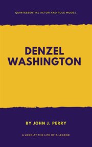Denzel washington – quintessential actor and role model cover image