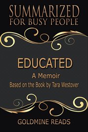 Educated - summarized for busy people: a memoir: based on the book by tara westover cover image