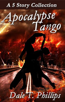 Cover image for Apocalypse Tango: A 5-Story Collection
