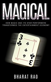 Magical: how magic and its star performers transformed the entertainment economy cover image