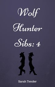 Wolf hunter sibs: 4 cover image
