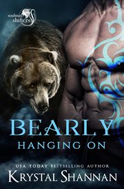 Bearly Hanging On : Soulmate Shifters in Mystery, Alaska cover image