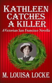 Kathleen catches a killer: a victorian san francisco novella. Book #5.1 cover image