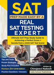 Sat prep made easy by a real sat testing expert: ultimate sat prep study guide to achieving a per cover image