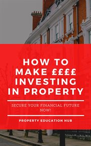 How to make ££££ investing in property cover image