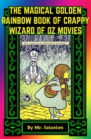 The magical golden rainbow book of crappy wizard of oz movies cover image