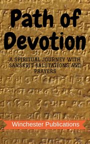 Path of devotion: a spiritual journey with sanskrit salutations and prayers cover image