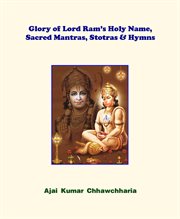 Glory of lord ram's holy name, sacred mantras, stotras & hymns cover image