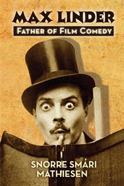 Max linder: father of film comedy cover image