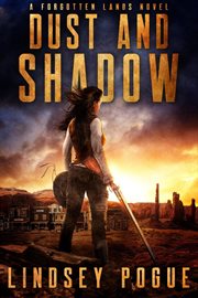 Dust and Shadow : A Western Post-Apocalyptic Adventure. Forgotten Lands cover image