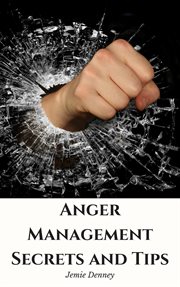 Anger Management Secrets and Tips cover image
