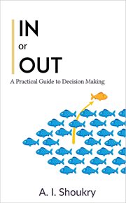 In or out : a practical guide to decision making cover image