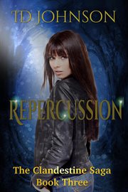 Repercussion : The Clandestine Saga Book 3 cover image
