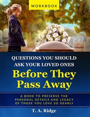 Questions You Should Ask Your Loved Ones Before They Pass Away cover image