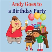 Andy goes to a birthday party cover image