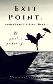 Exit point: arrows from a rebel heart: a poetic journey cover image