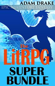 The LitRPG Super Bundle : Epic Adventure Fantasy cover image