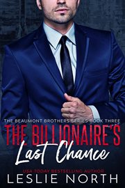 The Billionaire's Last Chance : Beaumont Brothers cover image