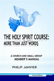The holy spirit course: a church and small group member's manual cover image