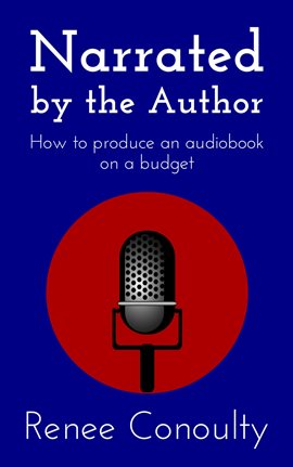 Cover image for Narrated by the Author: How to Produce an Audiobook on a Budget