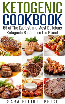 Cover image for Ketogenic Cookbook: 55 of The Easiest and Most Delicious Ketogenic Recipes on the Planet