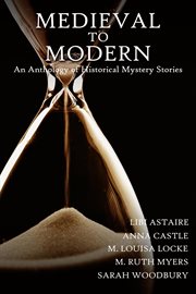 Medieval to modern. An Anthology of Historical Mystery Stories cover image