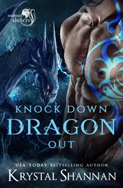 Knock Down Dragon Out : Soulmate Shifters in Mystery, Alaska cover image