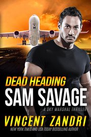 Dead heading. Sam Savage Sky Marshall thriller cover image