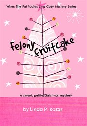 Felony fruitcake cover image