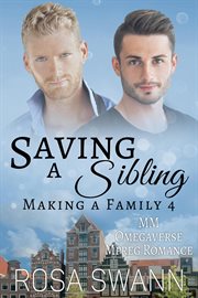 Saving a Sibling : MM Omegaverse Mpreg Romance. Making a Family cover image