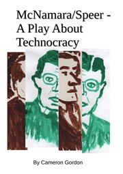 Mcnamara/speer: a play about technocracy : A Play About Technocracy cover image