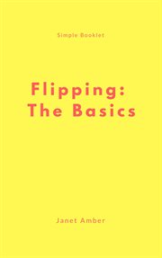 Flipping: the basics cover image