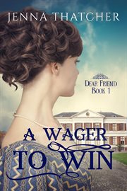 A Wager to Win : Dear Friend cover image