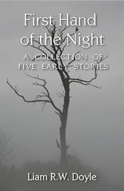 First hand of the night: a collection of five early stories cover image