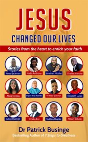 Jesus changed our lives: stories from the heart to enrich your faith cover image