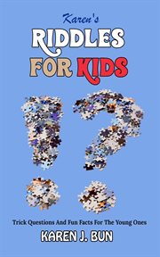 Karen's riddles for kids - trick questions and fun facts for the young ones cover image