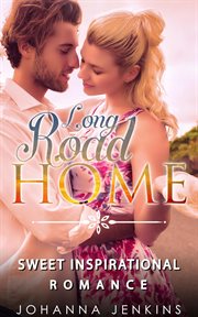 Long road home. Sweet Inspirational Romance cover image