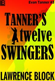 Tanner's twelve swingers : an Evan Tanner novel cover image