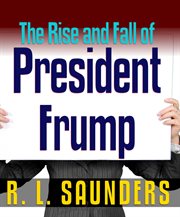 Rise & Fall of President Frump cover image