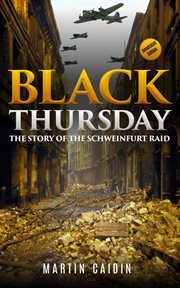 Black thursday. The Story of the Schweinfurt Raid cover image
